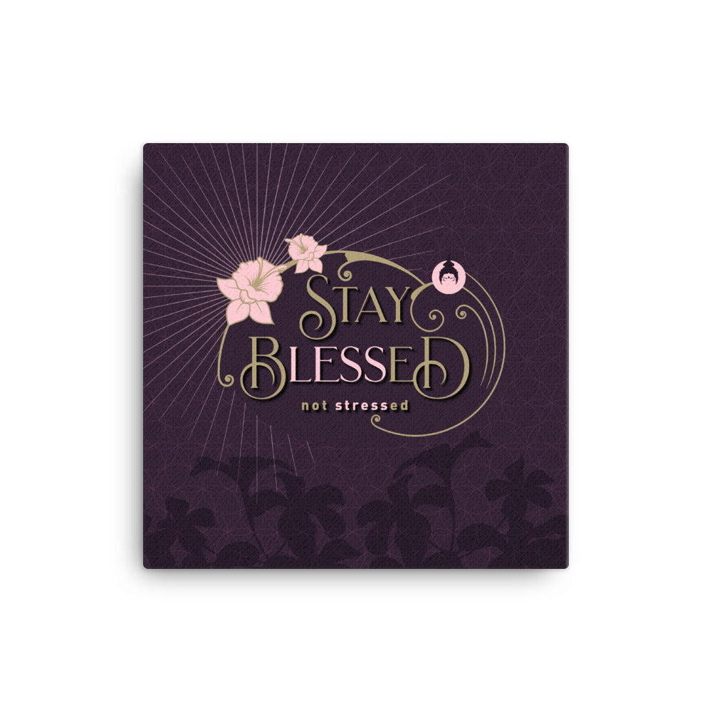 "STAY BLESSED NOT STRESSED" Inspirierende Leinwand