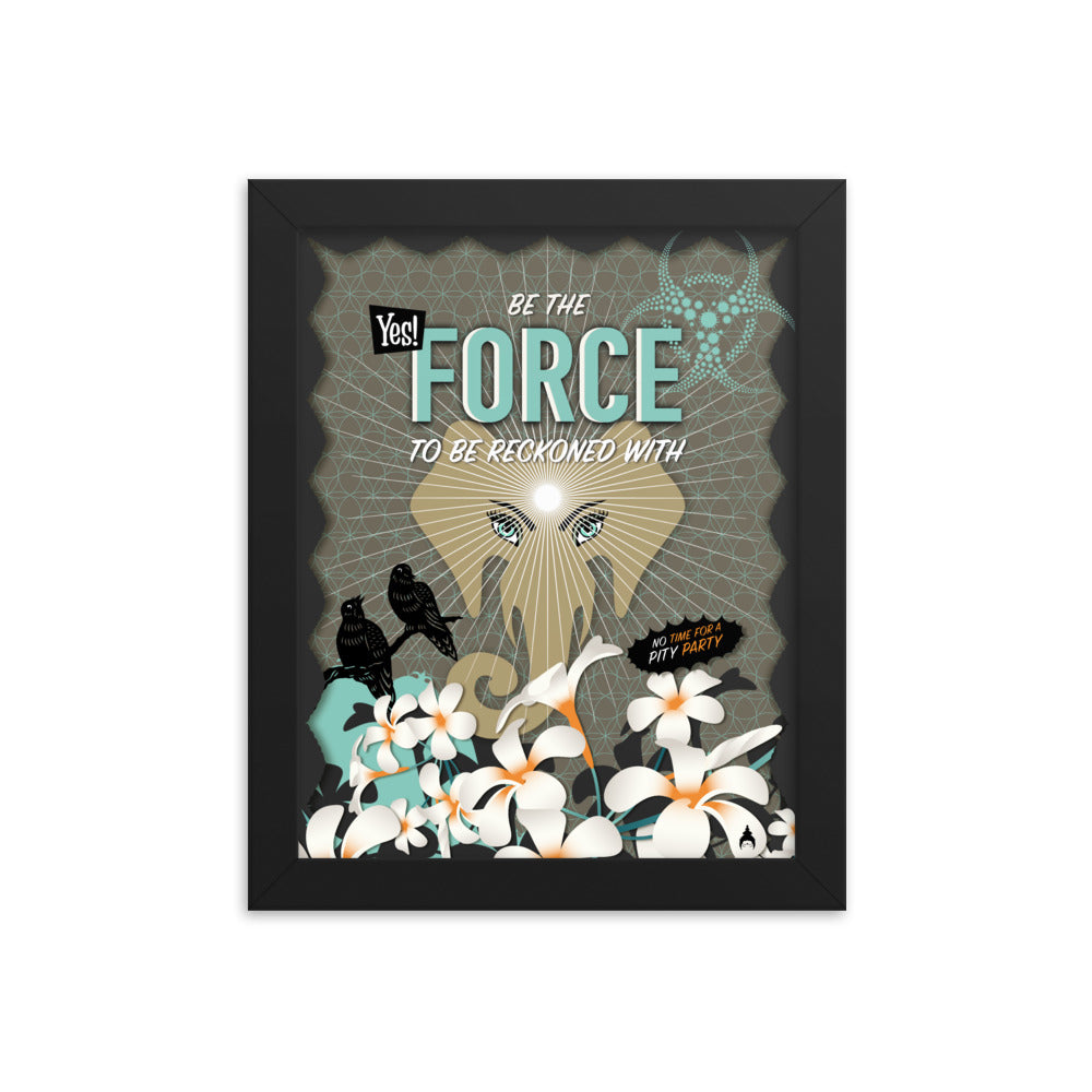 „BE THE FORCE“ Ermutigendes Poster, schön gerahmt